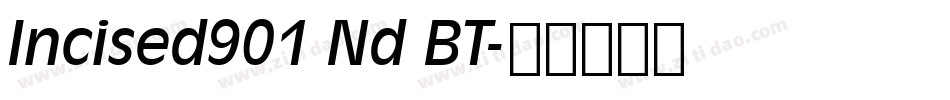 Incised901 Nd BT字体转换